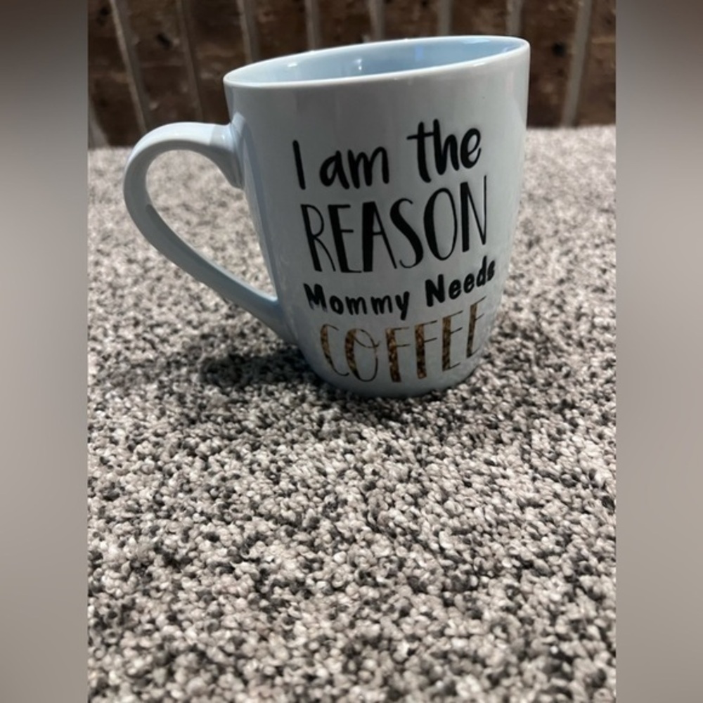 I am the reason mommy needs coffee‎ mug